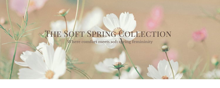 The Soft Spring Collection